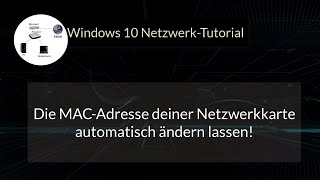 Die MACAdresse deiner Netzwerkkarte automatisch ändern lassen Windows 10 NetzwerkTutorial [upl. by Notneuq76]