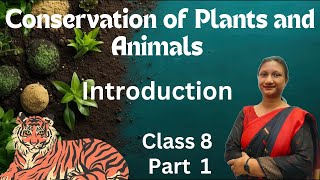 Class 8 Science  Chapter 5  Conservation of Plants and Animals 🌱 🐅  NCERT  Part 1 [upl. by Kurtis954]