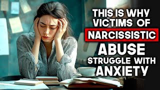 Why Victims of Narcissistic Abuse Struggle with Anxiety and Depression [upl. by Mandie]