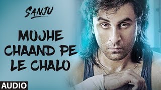 Mujhe Chaand Pe Le Chalo Full Audio Song  SANJU  Ranbir Kapoor  Rajkumar Hirani  AR Rahman [upl. by Arraet620]