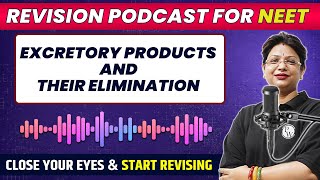 EXCRETORY PRODUCTS AND THEIR ELIMINATION in 36 Minutes  Quick Revision PODCAST  Class 11th  NEET [upl. by Speroni]