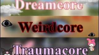 Dreamcore Weirdcore Traumacore — що це [upl. by Ginder]