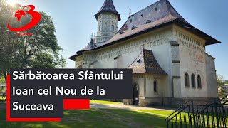 Sărbătoarea Sfântului Ioan cel Nou de la Suceava [upl. by Jezrdna]