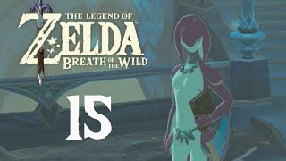 The Legend Of Zelda Breath Of The Wild  Part 15  10 Monuments  Full Zora Armor 22 Wii U [upl. by Klaus]