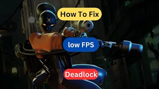 How to Fix Low FPS in Deadlock [upl. by Merill326]