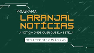 LARANJAL NOTICIAS  COM WALMIRO SOUZA QUARTA FEIRA 14 DE FEVEREIRO DE 2024 [upl. by Inajar]