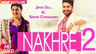 Nakhre 2 Full Video Song ¦ Jassi Gill Ft Sapna Chaudhary ¦ Latest Punjabi Song 2018 [upl. by Wehrle923]