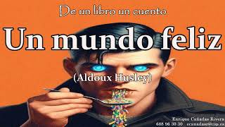 Un mundo feliz Aldous Huxley [upl. by Eiramnaej872]