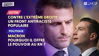 CONTRE LEXTRÊME DROITE UN FRONT ANTIRACISTE POPULAIREMACRON POURQUOI IL OFFRE LE POUVOIR AU RN [upl. by Aizek]