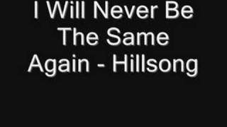 I Will Never Be The Same Again  Hillsong [upl. by Aicnelev]