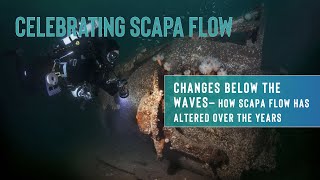 CHANGES BELOW THE WAVES – HOW SCAPA FLOW HAS ALTERED OVER THE YEARS [upl. by Zenda]