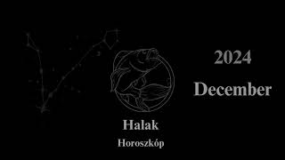 Halak Horoszkóp 2024 December [upl. by Ahsia]