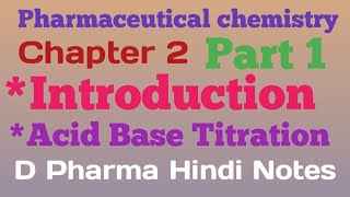 PHARMACEUTICAL CHEMISTRYCHAPTER 2VOLUMETRIC ANALYSISPART 1ACID BASE D PHARMA 1STYEAR HINDI NOTE [upl. by Yrac]