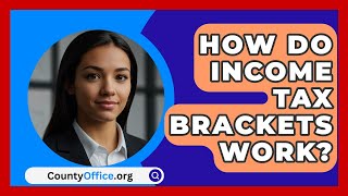 How Do Income Tax Brackets Work  CountyOfficeorg [upl. by Edlitam850]