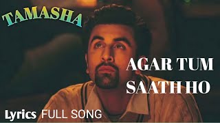 AGAR TUM SAATH HO Full VIDEO song  Tamasha  Ranbir Kapoor Deepika Padukone [upl. by Nadruoj339]