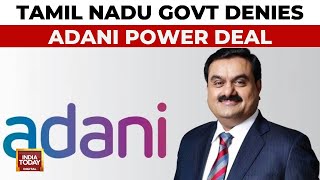 Adani Controversy Tamil Nadu Government Denies Adani Power Deal Amid Fraud Allegations India Today [upl. by Balbur]