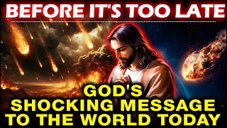 Gods SHOCKING Message to the World TODAY  Gods blessings message Urgent message from god [upl. by Ilojna]