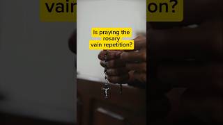 Is the Rosary Just Vain Repetition [upl. by Moscow]