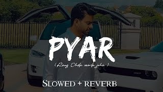 Pyar  Slowed  Reverb  Rang Ohda Sanwla Jeha Mankirt Aulakh  Unforgettable Melodies viralvideo [upl. by Allertse]