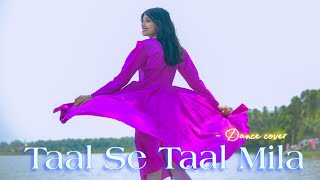 Taal Se Taal Mila। Dance Cover। Aishwarya Rai । Taal । taalsetaalmila dancecove [upl. by Eniarda]