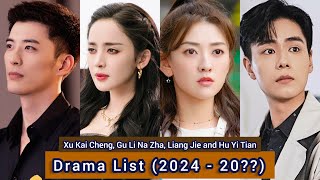 Xu Kai Cheng Gu Li Na Zha Hu Yi Tian and Liang Jie  Drama List 2024  20 [upl. by Orabla831]