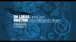 Da Lukas  Didascalia quotMaetrik Dreamsequence Remixquot Frequenza [upl. by Florian406]