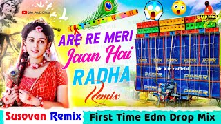 Dj Susovan Remix • First time EDM drop mix  Aare Re Meri Jaan Hai Radha EDM Mix  Mr AtoZ Official [upl. by Bysshe]