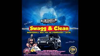 DJ DOTCOM SWAGG amp CLEAN DANCEHALL MIX VOL 58 2018 [upl. by Grenville789]