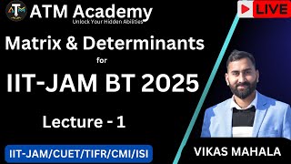 Maths for IITJAM Biotechnology Matrix and Determinants — 1  ATM Academy 20  Vikas Mahala [upl. by Melly760]