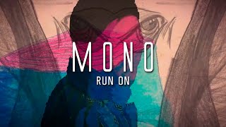 MONO  Run On Official Video [upl. by Arrahs]