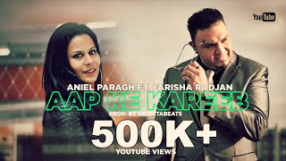 ANIEL PARAGH FT FARISHA RODJAN  AAP KE KAREEB  PRODSLCTBTS OFFICIAL VIDEO [upl. by Skvorak]