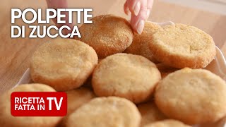 POLPETTE DI ZUCCA di Benedetta Rossi  Ricetta TV Fatto in Casa per Voi [upl. by Oidualc777]