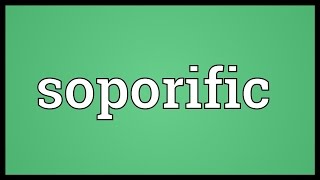 Soporific Meaning [upl. by Raclima]