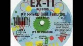 My Friend Sam  Its My Pleasure Club Mix [upl. by Ahsikal]