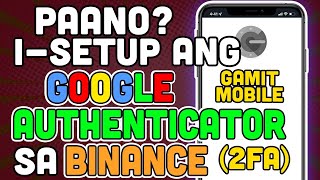 Paano Isetup ang Google Authenticator sa Binance for Two Factor Authentication 2FA sa Mobile [upl. by Cohberg]