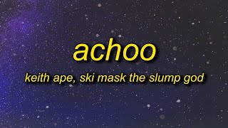 Keith Ape Ski Mask The Slump God  Achoo Lyrics  my jewelry is cool just like a breeze sick sick [upl. by Dlorag228]