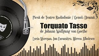 Torquato Tasso  Johann Wolfgang von Goethe  Teatru pe Vinil  IonCaramitru MirceaAlbulescu [upl. by Renwick]