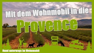 Mit dem Wohnmobil nach Frankreich in die Provence [upl. by Neeleuqcaj]