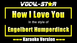 How I Love You Karaoke  Engelbert Humperdinck Karaoke Version [upl. by Carr678]