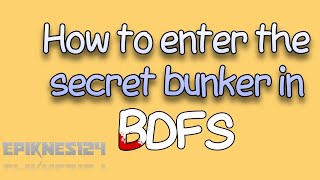 How to enter the secret bunker in BDFS [upl. by Nellak]