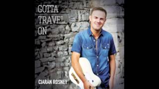 Ciarán Rosney  Gotta Travel On  2017 [upl. by Fari195]