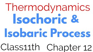 Isochoric and Isobric process class 11th chapter 12th physics [upl. by Llimaj]