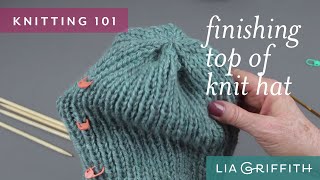 Knitting 101 How to Finish the Top of a Knit Hat [upl. by Blain959]