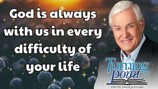 God is always with us in every difficulty of your life  Dr David Jeremiah [upl. by Gavrah774]