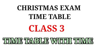 CLASS 3 CHRISTMAS EXAM TIME TABLE  SECOND TERM EXAM TIME TABLE CLASS 3 [upl. by Harrie]