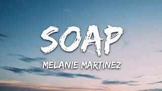 Melanie Martinez  Soap Lyrics [upl. by Yrekaz]