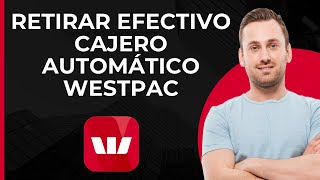 Retirar Efectivo en Cajero Westpac  Servicio de Cajero Automático Westpac  Retiro de Efectivo en [upl. by Garneau]