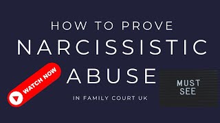 How To Prove Narcissistic Abuse In Family Court UK [upl. by Gareri]