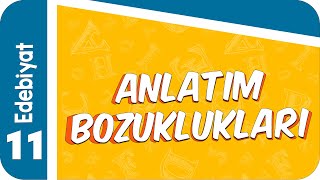 11 Sınıf Edebiyat  Anlatım Bozuklukları 2022 [upl. by Scrivings]