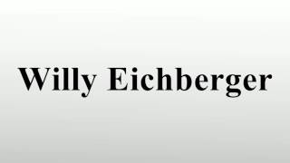 Willy Eichberger [upl. by Aiclid]